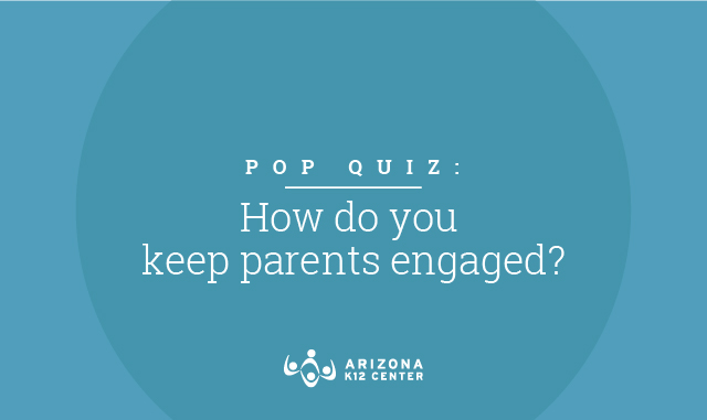 Pop Quiz: How Do You Keep Parents Engaged?