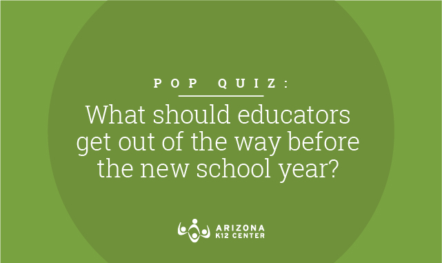 Pop Quiz: What Should Educators Get Out of the Way Before the New School Year?