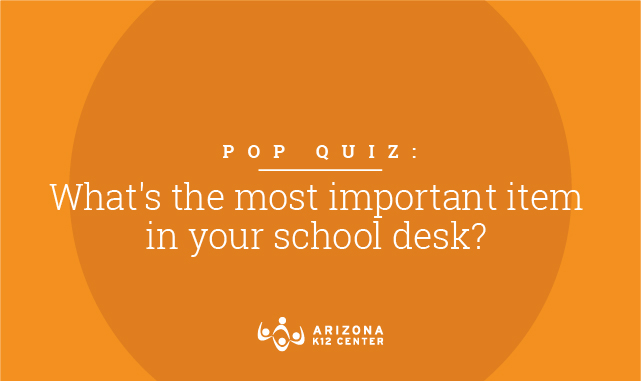 Pop Quiz: What's the most important item in your school desk?